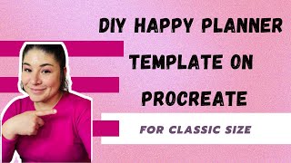 DIY Classic Happy Planner Template using Procreate on My Ipad Pro [upl. by Demetra]