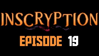 Inscryption Episode 19 [upl. by Aettam]