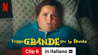 Troppo grande per le favole Clip 6 sottotitolato  Trailer in italiano  Netflix [upl. by Niltac]