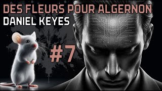 Livre audio  Des Fleurs pour Algernon  Daniel Keyes  Partie 7 [upl. by Tnahsin]