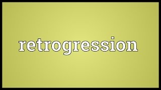 Retrogression Meaning [upl. by Zuliram]