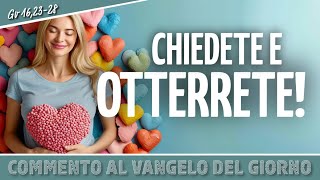 Commento al vangelodelgiorno  CHIEDETE E OTTERRETE  Gv 162328 [upl. by Philine]