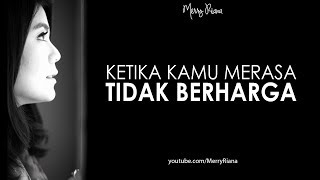 KETIKA KAMU MERASA TIDAK BERHARGA Video Motivasi  Spoken Word  Merry Riana [upl. by Htebarual593]