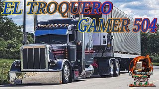 EL TROQUERO GAMER 504 CONDUCIENDO PETERBILT 389 [upl. by Jorie]