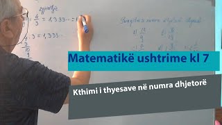 Ushtrime nga matematika për kl 7  Kthimi I thyesave në numra dhjetorë [upl. by Missi]