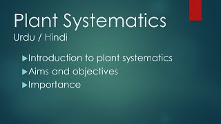 Plant Systematics Introduction Aims and Objectives  Importance  UrduHindi [upl. by Carney795]