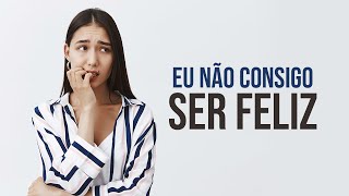 Eu não consigo ser feliz [upl. by Ennirok510]