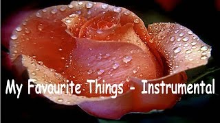 Richard Rodgers My Favourite Things  Instrumental [upl. by Yelreveb]