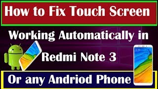 How to fix Redmi note 3 touch screen working automatically [upl. by Hillhouse306]