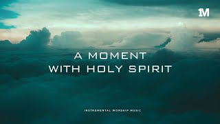 A MOMENT WITH HOLY SPIRIT  Instrumental Worship Soaking Music  1Moment [upl. by Bores]