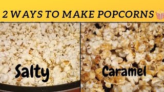 2 Ways to make popcorns popcorns salty popcorns sweet popcorns caramel popcorns [upl. by Akselaw721]