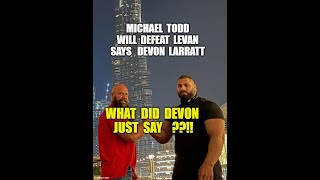 Devon Larratt Recently said MICHAEL TODD will definetely Defeat LEVAN Saginashvilli devonlarratt [upl. by Llennahc]