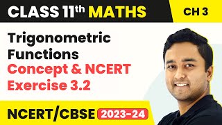 Trigonometric Functions  Concept amp NCERT Exercise 32  Class 11 Maths Chapter 3  CBSE 202425 [upl. by Piscatelli193]