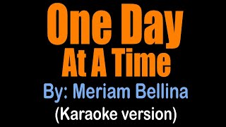 ONE DAY AT A TIME  Meriam Bellina Karaoke version [upl. by Gayner162]