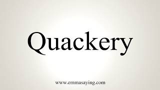 How To Pronounce Quackery [upl. by Ahsilyt]