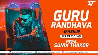 Guru Randhawa Mashup 2K17  Dip SR x DJ AD  Sunix Thakor [upl. by Adlihtam]