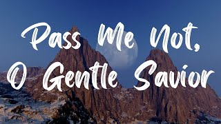 Pass Me Not O Gentle Savior Hymn With Lyrics [upl. by Sherri]