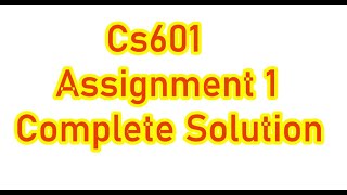 CS601 Assignment 1 Solution Spring 2022 [upl. by Leoine]