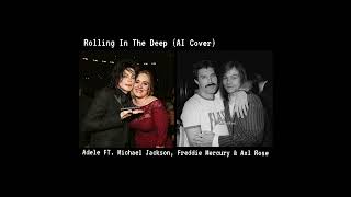 Adele  Rolling In The Deep FT Michael Jackson Freddy Mercury amp Axl Rose AI Cover [upl. by Dwaine]