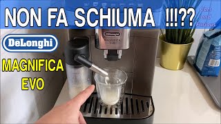 DeLonghi Magnifica Evo Non Esce la Schiuma Cappuccini Con Poca Schiuma o Senza Cause e Rimedi [upl. by Badr]