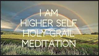 I AM 💫 HIGHER SELF ✨HOLY GRAIL MEDITATION 🏆 Experience divine connection through surrender amp courage [upl. by Arrakat247]