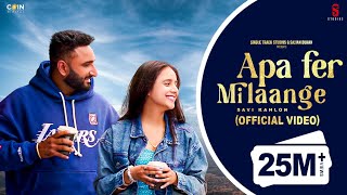 New Punjabi Songs 2024 Apa Fer Milaange Official VIDEO Savi kahlon Latest Punjabi Songs 2023 [upl. by Vandervelde]