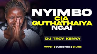 NYIMBO CIA GUTHATHAIYA NGAI  Kikuyu Worship Mix 2024  DJ TROY KENYA [upl. by Dnyletak]