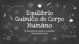 Miniseminário de Química  Equilíbrio Químico do Corpo Humano [upl. by Nedroj]