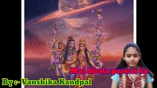 Mea bhola parvat ka Bholenath  A love story Vanshika Kandpal  learnwithfun2448 [upl. by Bradleigh240]