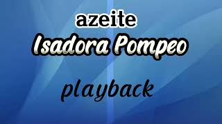 Azeite  Isadora Pompeo  PLAYBACK COM LETRA [upl. by Selda830]