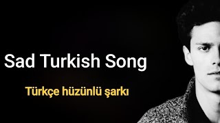 Türkçe hüzünlü şarkı  Sad Turkish Song 💖 [upl. by Renny994]