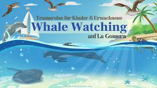 Traumreise für Kinder amp Erwachsene zum Einschlafen  Whale Watching La Gomera  Delfin Geschichte [upl. by Staten]