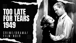 Too Late For Tears 1949  CrimeDramaFilmnoir [upl. by Nived346]