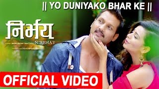 New Nepali Movie Song 2017  YO DUNIYAKO BHAR KE  NIRBHAY  FtNIKHIL UPRETINITA DHUNGANA [upl. by Haye723]