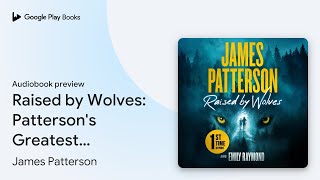 Raised by Wolves Pattersons Greatest… by James Patterson · Audiobook preview [upl. by Clorinda]