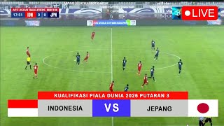 🔴Live Full Match  Timnas Indonesia vs Jepang Kualifikasi Piala Dunia 2026 Putaran Ketiga SUGBK [upl. by Gunthar515]