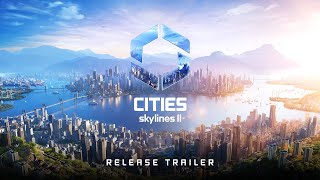 Official Release Trailer  OUT NOW I Cities Skylines II [upl. by Gone626]