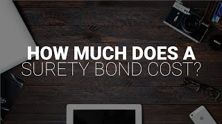 How Much Does A Surety Bond Cost [upl. by Suired]