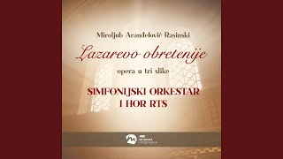 Miroljub Aranđelović Rasinski Lazarevo obretenije opera u tri slike [upl. by Carrelli100]