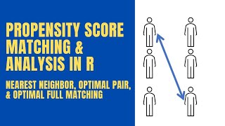 Propensity Score Analysis in R with Nearest Neighbor Optimal Pair and Optimal Full Matching [upl. by Golightly]