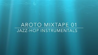 ♪ JazzHop Instrumentals  Mixtape 01  Aroto ♪ [upl. by Notsuh]