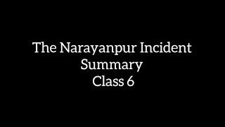 The Narayanpur IncidentSummaryClass 6EnglishBuzzword [upl. by Doniv937]