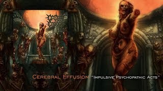 Cerebral Effusion quotImpulsive Psychopathic Actsquot Full Album [upl. by Animas]