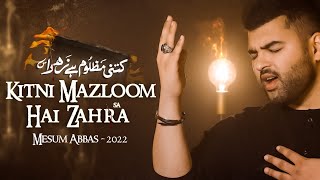 KITNI MAZLOOM HAI ZAHRA  Mesum Abbas  New Noha Bibi Fatima 2022  Ayam e Fatima 2022 [upl. by Delmer]