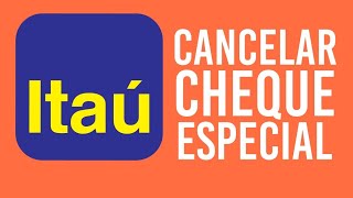 COMO CANCELAR CHEQUE ESPECIAL DO ITAÚ LIS [upl. by Shawnee]