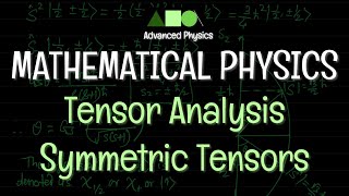 Mathematical Physics  Tensor Analysis  Symmetric Tensors [upl. by Niassuh]