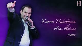 Karen Hakobyan  Asa Astvac Hakobyan remix [upl. by Eecram722]