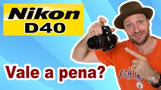 Review câmera Nikon D40 em portugues  Ainda vale a pena comprar a nikon D40 Nikon d40 é boa [upl. by Alcock41]