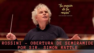 ROSSINI  Obertura de Semiramide por Sir Simon Rattle [upl. by Gnil]