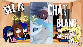 Mlb reacts to Chat Blanc  Gacha life [upl. by Darwen378]